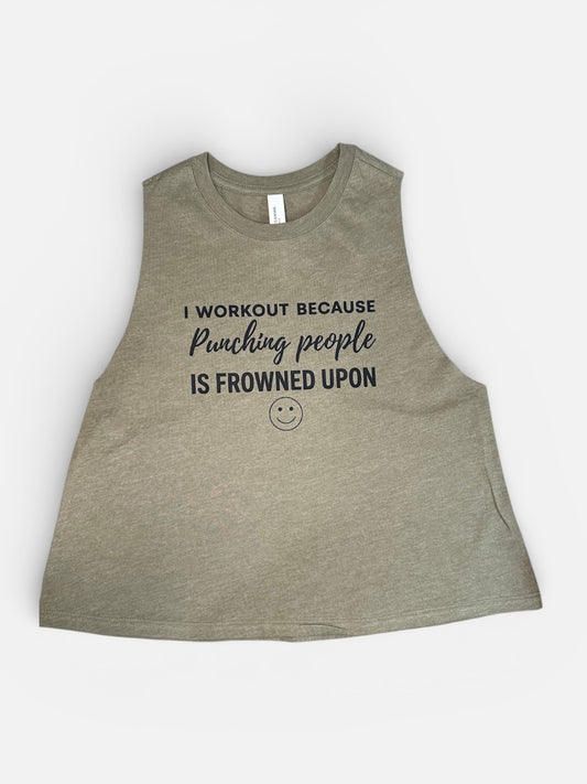 😄 I Workout Because Punching Is Frowned Upon – Tee, Crop, Racerback Crop, or Sweatshirt 😄