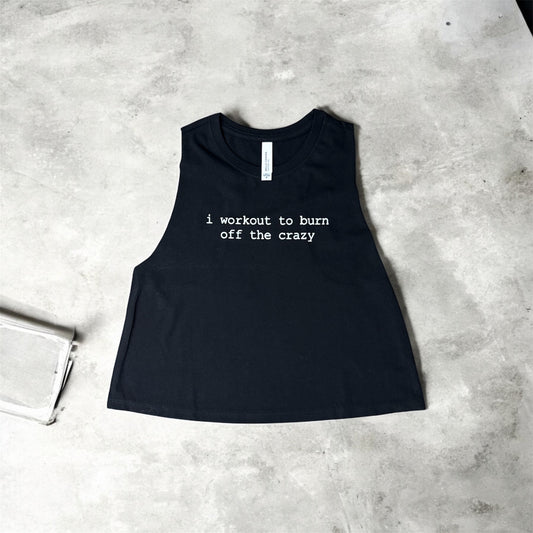 🔥 I Workout to Burn Off the Crazy Minimalist– Fitness Tee, Racerback, or Sweatshirt 🔥