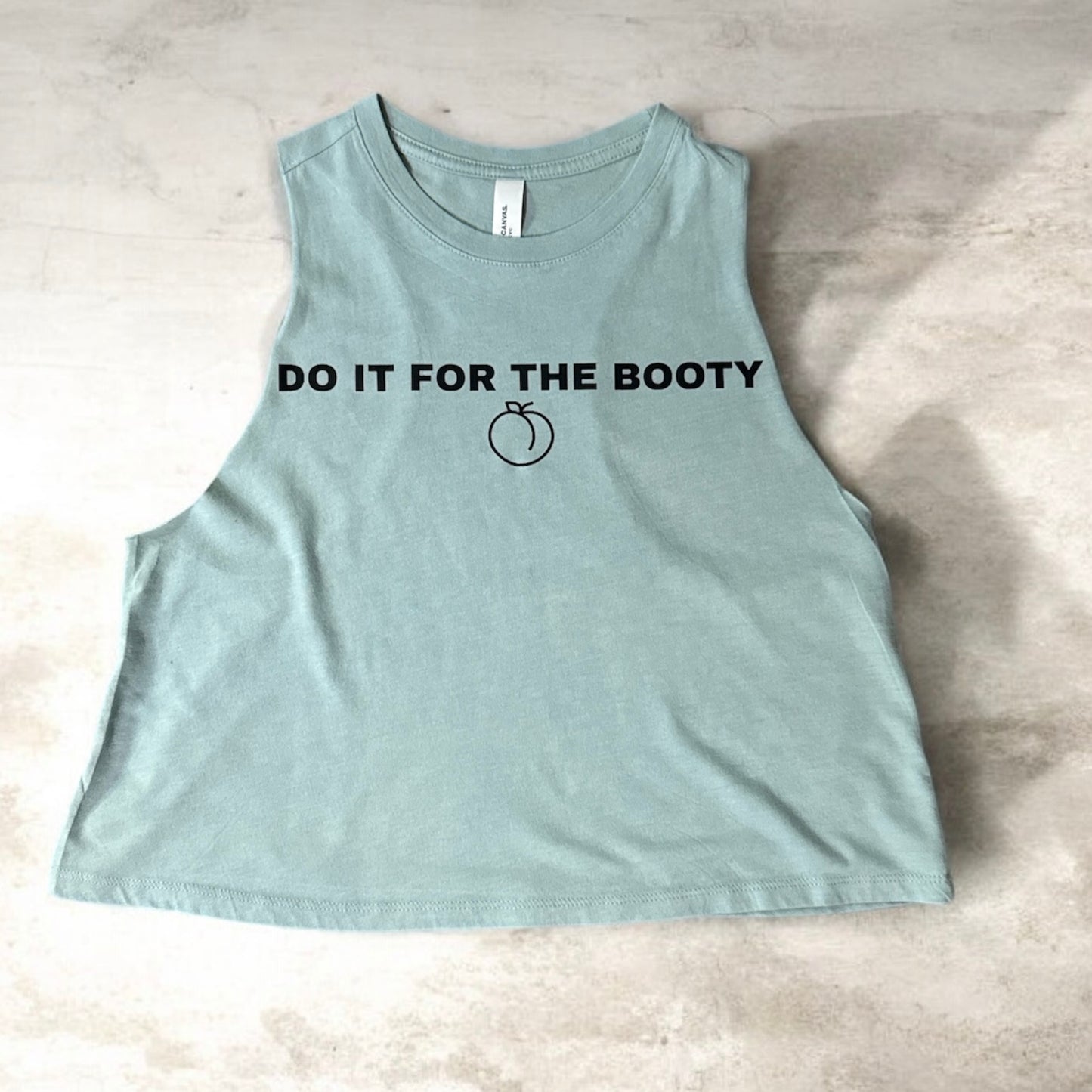 🍑 Do It for the Booty – Tee, Crop, Racerback, or Sweatshirt 🍑