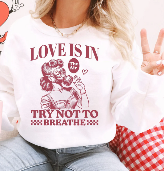 🖤 Love Is In The Air (Try Not To Breathe) Tee or Sweatshirt 🖤
