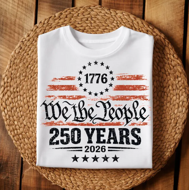 🇺🇸 We the People – 250 Years Tee or Sweatshirt 🇺🇸