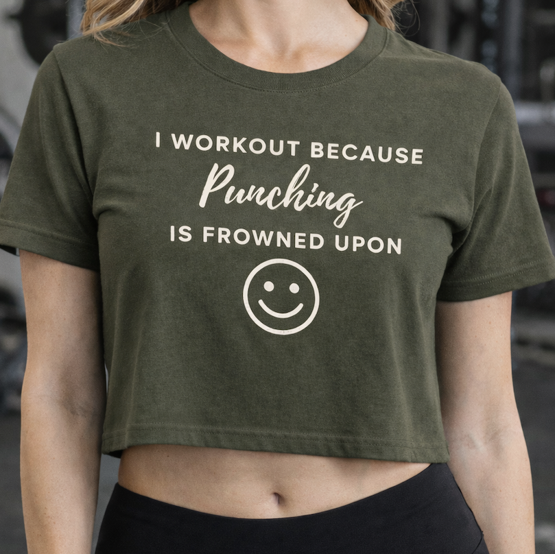 😄 I Workout Because Punching Is Frowned Upon – Tee, Crop, Racerback Crop, or Sweatshirt 😄